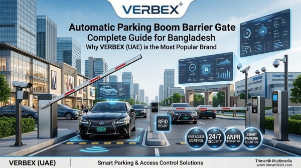 Automatic Parking Boom Barrier Gate & Parking Barrier in Bangladesh Complete Guide, Features, Benefits, Price, Reviews & Why VERBEX (UAE) is the Most Popular Brand